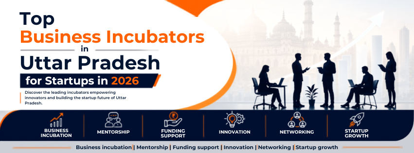 Top Business Incubators in Uttar Pradesh 2026