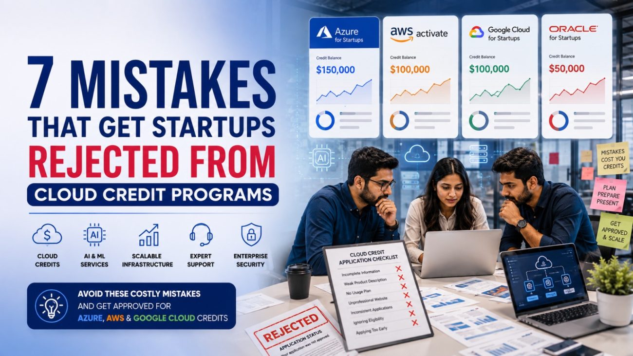 7 Mistakes That Get Startups Rejected from Cloud Credit Programs