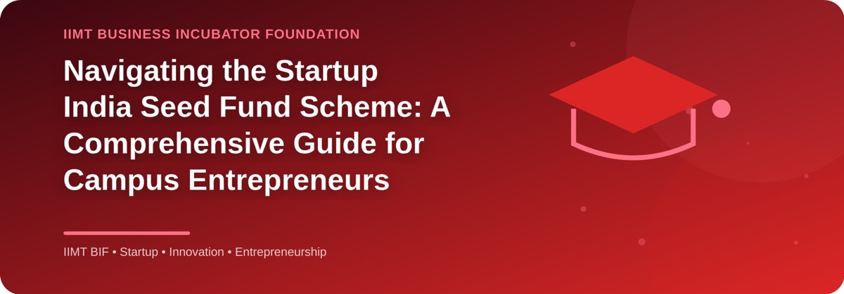 Startup India Seed Fund Scheme Guide for Campus Entrepreneurs